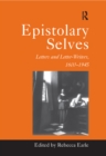 Image for Epistolary Selves: Letters and Letter-Writers, 1600-1945