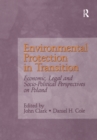 Image for Environmental Protection in Transition: Economic, Legal and Socio-Political Perspectives on Poland