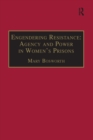 Image for Engendering Resistance: Agency and Power in Women&#39;s Prisons
