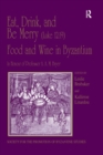 Image for Eat, drink, and be merry (Luke 12:19) - food and wine in Byzantium: papers of the 37th annual Spring Symposium of Byzantine Studies, in honour of Professor A.A.M. Bryer