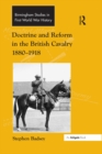 Image for Doctrine and Reform in the British Cavalry 1880-1918