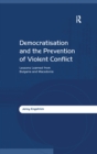 Image for Democratisation and the Prevention of Violent Conflict: Lessons Learned from Bulgaria and Macedonia