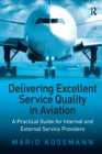 Image for Delivering excellent service quality in aviation: a practical guide for internal and external service providers
