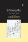 Image for Defining the Holy: Sacred Space in Medieval and Early Modern Europe