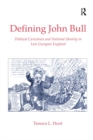 Image for Defining John Bull: Political Caricature and National Identity in Late Georgian England