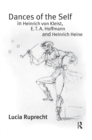 Image for Dances of the self in Heinrich von Kleist, E.T.A. Hoffman and Heinrich Heine
