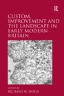 Image for Custom, improvement and the landscape in early modern Britain