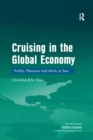 Image for Cruising in the Global Economy: Profits, Pleasure and Work at Sea