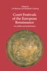 Image for Court festivals of the European Renaissance: art, politics, and performance