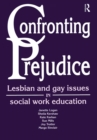 Image for Confronting prejudice: lesbian and gay issues in social work education