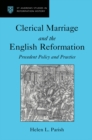 Image for Clerical Marriage and the English Reformation: Precedent Policy and Practice