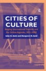 Image for Cities of culture: Staging international festivals and the urban agenda, 1851-2000