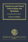 Image for Church Law and Church Order in Rome and Byzantium: A Comparative Study