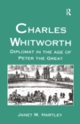Image for Charles Whitworth: Diplomat in the Age of Peter the Great
