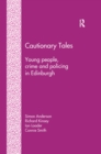 Image for Cautionary tales: young people, crime and policing in Edinburgh