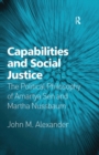 Image for Capabilities and social justice: the political philosophy of Amartya Sen and Martha Nussbaum