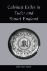 Image for Calvinist Exiles in Tudor and Stuart England