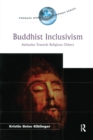Image for Buddhist inclusivism: attitudes towards religious others