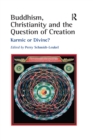 Image for Buddhism, Christianity and the question of creation: karmic or divine?