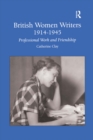 Image for British women writers 1914-1945: professional work and friendship