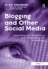 Image for Blogging and other social media: exploiting the technology and protecting the enterprise