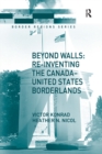 Image for Beyond walls: re-inventing the Canada-United States borderlands