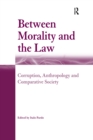 Image for Between morality and the law: corruption, anthropology and comparative society