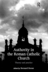 Image for Authority in the Roman Catholic Church: theory and practice