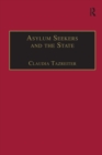 Image for Asylum seekers and the State: the politics of protection in a security-conscious world