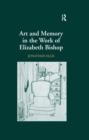 Image for Art and memory in the work of Elizabeth Bishop