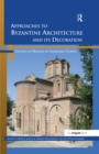 Image for Approaches to Byzantine architecture and its decoration: studies in honor of Slobodan Curcic