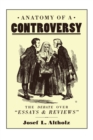 Image for Anatomy of a controversy: the debate over Essays and reviews, 1860-1864