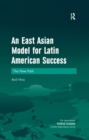 Image for An East Asian model for Latin American success: the new path