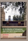 Image for An architecture of ineloquence: Jose Lluis Sert&#39;s Carmel de la Paix : a study in modern architecture and religion