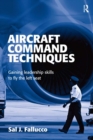 Image for Aircraft command techniques: gaining leadership skills to fly left seat