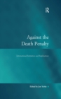 Image for Against the death penalty: international initiatives and implications
