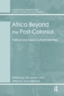 Image for Africa beyond the post-colonial: political and socio-cultural identities