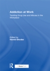 Image for Addiction at work: tackling drug use and misuse in the workplace
