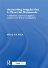 Image for Accounting irregularities in financial statements: a definitive guide for litigators, auditors, and fraud investigators