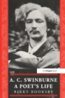 Image for A.C. Swinburne: a poet&#39;s life