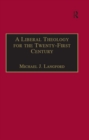 Image for A liberal theology for the twenty-first century: a passion for reason