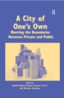 Image for A city of one&#39;s own: blurring the boundaries between private and public