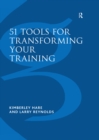 Image for 51 tools for transforming your training: bringing brain-friendly learning to life