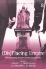 Image for (Dis)placing empire: renegotiating British colonial geographies