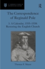 Image for Correspondence of Reginald Pole: Volume 3 A Calendar, 1555-1558: Restoring the English Church : Vol. 3,