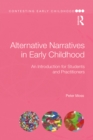 Image for Alternative narratives in early childhood: an introduction for students and practitioners