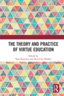 Image for The theory and practice of virtue education