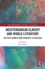 Image for Mediterranean Slavery and World Literature: Captivity Genres from Cervantes to Rousseau