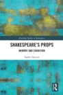 Image for Shakespeare&#39;s props: memory and cognition