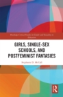 Image for Girls, Single-Sex Schools, and Postfeminist Fantasies